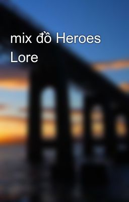mix đồ Heroes Lore