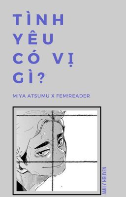 [Miya Atsumu x F!Reader] Tình Yêu Có Vị Gì?