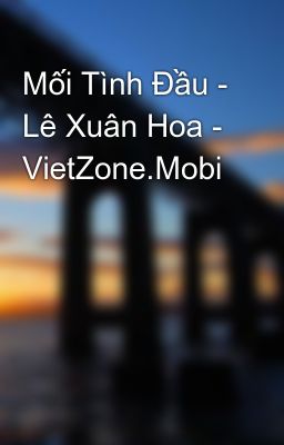 Mối Tình Ðầu - Lê Xuân Hoa - VietZone.Mobi