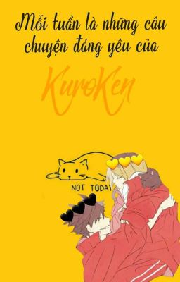 Mỗi tuần là những câu chuyện đáng yêu của KuroKen
