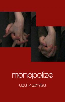 • monopolize • uzen •