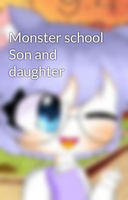 Monster school Son and daughter