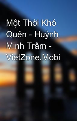 Một Thời Khó Quên - Huỳnh Minh Trâm - VietZone.Mobi