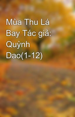 Mùa Thu Lá Bay Tác giả: Quỳnh Dao(1-12)