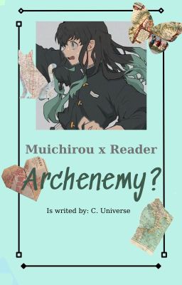 MUICHIROU X READER | Archenemy?
