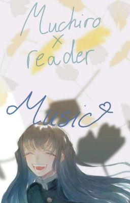 [Muichirouxreader] Music♡