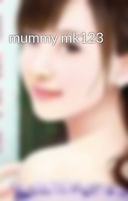mummy mk123