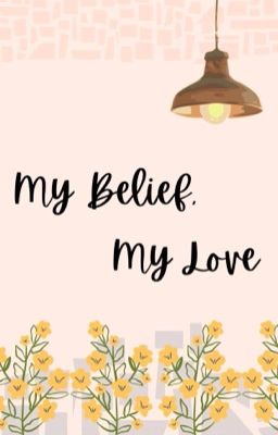 My Belief, My Love