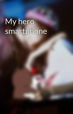My hero smartphone
