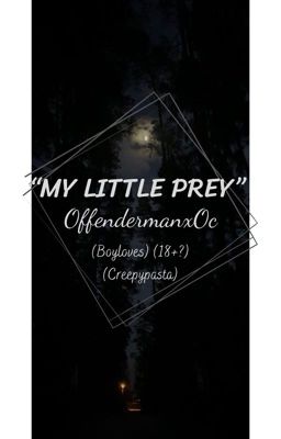 My little prey. (OcxOffenderman) (18+?) (Boyloves)