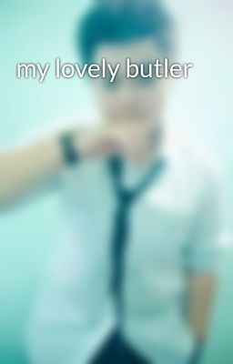 my lovely butler