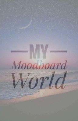 My Moodboard World