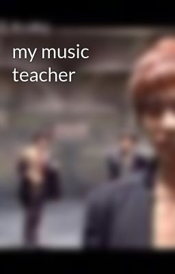 my music teacher