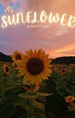 My Sunflower. [ END ]