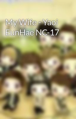 My Wife - Yaoi EunHae NC-17