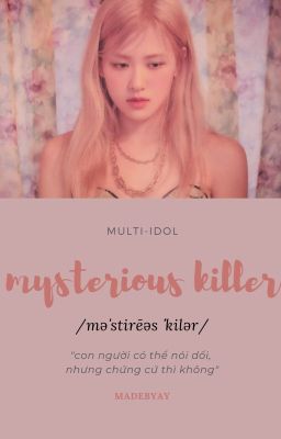 mysterious killer ○ multi-idol