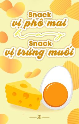 [NaHyuck] Snack vị phô mai hay snack vị trứng muối?