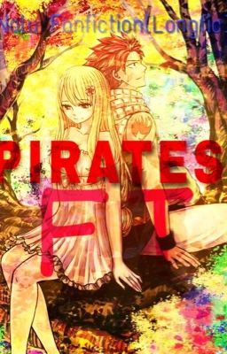 Nalu love story[Tạm drop] [ Longfic]: Cướp biển Fairy Tail, Pirates FT