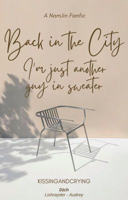 [NamJin] Back in the City, I'm just another guy in Sweater [Fic Dịch]