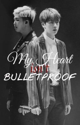 NamJin | H | My Heart isn't Bulletproof (Fic Dịch) - Hoàn