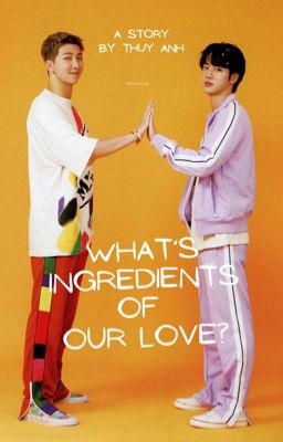 NAMJIN_What's ingredients of our love?