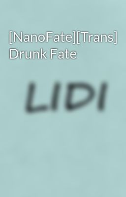 [NanoFate][Trans] Drunk Fate