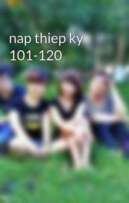 nap thiep ky 101-120