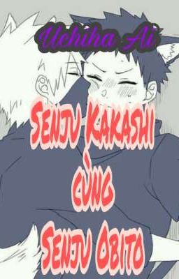 [Naruto] Senju Kakashi cùng Senju Obito