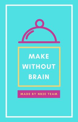 ||  NB2E_Team || MAKE WITHOUT BRAIN ||