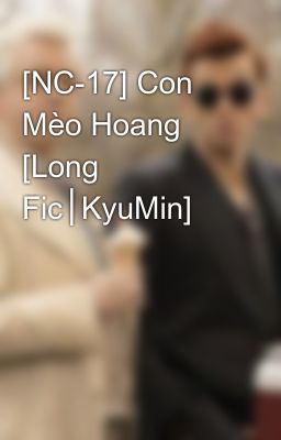 [NC-17] Con Mèo Hoang [Long Fic│KyuMin]