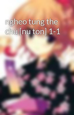 ngheo tung the chu [nu ton] 1-1