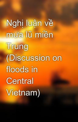Nghị luận về mưa lũ miền Trung (Discussion on floods in Central Vietnam)