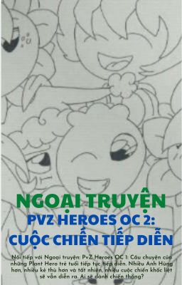 [ Ngoại truyện] PvZ Heroes OC 2: Cuộc Chiến Tiếp Diễn