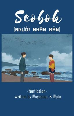 Người Nhân Bản - Seo Bok [fanfiction] | couple Min Kiheon×Seo Bok