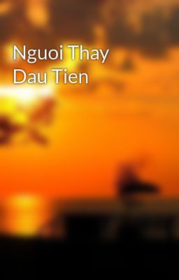 Nguoi Thay Dau Tien