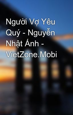 Người Vợ Yêu Quý - Nguyễn Nhật Ánh - VietZone.Mobi