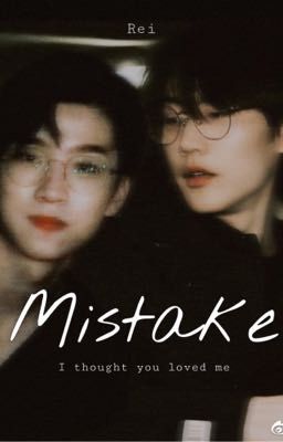 [Nguyên Châu Luật Fanfic] Mistake