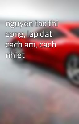 nguyen tac thi cong, lap dat cach am, cach nhiet