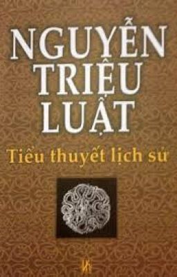 Nguyễn Triệu Luật - Tiểu thuyết lịch sử -Văn hóa lịch sử tiểu thuyết