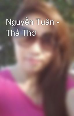 Nguyễn Tuân - Thả Thơ