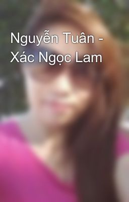 Nguyễn Tuân - Xác Ngọc Lam