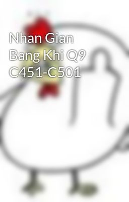 Nhan Gian Bang Khi Q9 C451-C501
