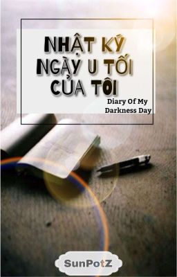 NHẬT KÝ NGÀY U TỐI CỦA TÔI (Diary Of My Darkness Day) 