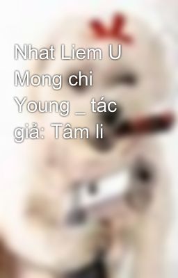 Nhat Liem U Mong chi Young _ tác giả: Tâm li