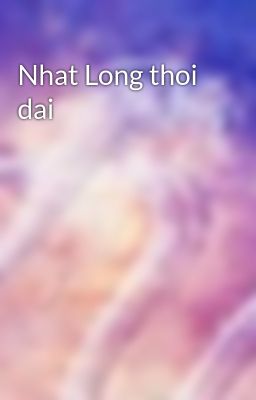 Nhat Long thoi dai