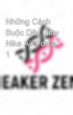 Những Cách Buộc Dây Giày Nike Air Force 1