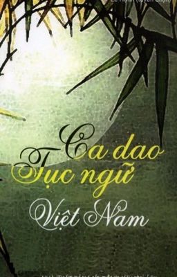 Những Câu Ca Dao Tục Ngữ Hay Nhất Của Việt Nam Từ A- Y