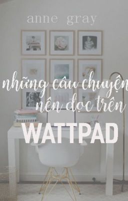Những Câu Chuyện Nên Đọc Trên Wattpad (Stories U Should Read On Wattpad)