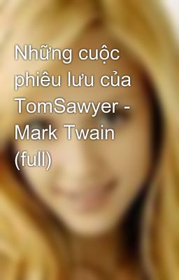 Những cuộc phiêu lưu của TomSawyer - Mark Twain (full)
