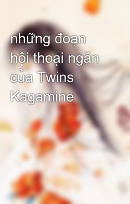 những đoạn hội thoại ngắn của Twins Kagamine